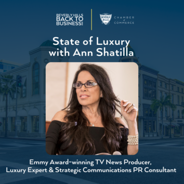 ‘STATE OF LUXURY – WITH ANN SHATILLA – SEMINAR FROM BEVERLY HILLS CHAMBER OF COMMERCE